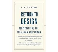 Return to Design: Rediscovering the Ideal Man and Woman