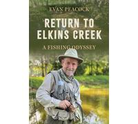 Return to Elkins Creek : A Fishing Odyssey