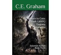 Return to Gaia: A Dark LitRPG Fantasy Adventure: Solomon Alistair Book Three (Gaia Reconnected)