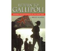 Return to Gallipoli: Walking The Battlefields Of The Great War