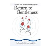 Return to Gentleness: Journeying With Gentle Teaching