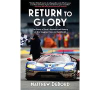 Return to Glory: The Story of Ford's Revival and Victory at the Toughest Race in the World