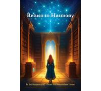 Return to Harmony: A Journey of Healing, Consciousness, and Inner Balance