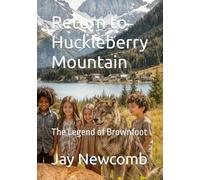 Return to Huckleberry Mountain: The Legend of Brownfoot