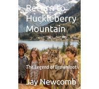 Return to Huckleberry Mountain: The Legend of Brownfoot