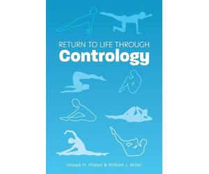 Return to Life Through Contrology by Joseph H. Pilates (English) Paperback Book