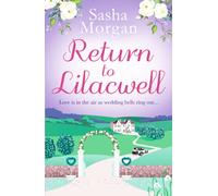 Return to Lilacwell : A cosy and uplifting countryside romance