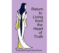 Return to Living from The Heart of Truth