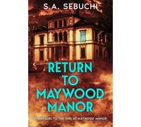 Return to Maywood Manor: The Sequel to The Girl at Maywood Manor (Holly May Duology)