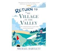 Return to My Village in the Valley : never underestimate a quiet little country backwater