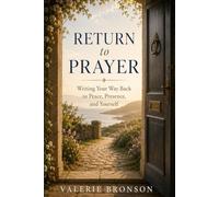 Return To Prayer: A Gentle Guide to Writing, Presence, and the Inner Life