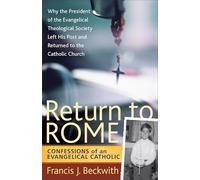 Return to Rome: Confessions of an Evangelical Catholic