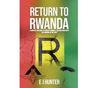 Return to Rwanda: A critical mission to Africa plunges a soldier back into the horror of his past