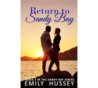Return to Sandy Bay: A second chance small town romance.