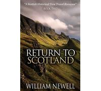 Return To Scotland: A Scottish Historical Time Travel Romance: Volume 2 (Scottish Historical Romance, Time Travel Romance)