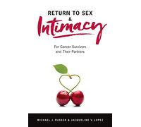 Return to Sex & Intimacy: For Cancer Survivors and Their Partners