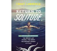 Return to Solitude: More Desolation Sound Adventures with the Cougar Lady, Russell the Hermit, the Spaghetti Bandit and Others