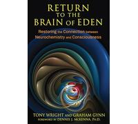 Return to the Brain of Eden: Restoring the Connection between Neurochemistry and Consciousness