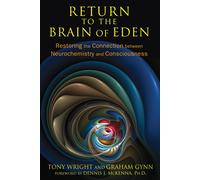 Return to the Brain of Eden: Restoring the Connection between Neurochemistry and Consciousness