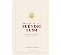 RETURN TO THE BURNING BUSH: Seven Days Face to Face with Jesus, to Set Out Again with a New Breath (MANUELS DE PRIÈRE ET DE RETRAITE SPIRITUELLE)