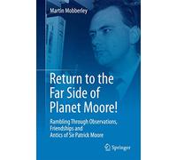 Return to the Far Side of Planet Moore!: Rambling Through Observations, Friendships and Antics of Sir Patrick Moore
