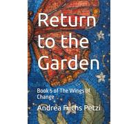 Return to the Garden: Book 5 of The Wings of Change