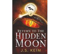 Return to The Hidden Moon: An Unexpected Adventure in Outer Space (The Hidden Moon Series)
