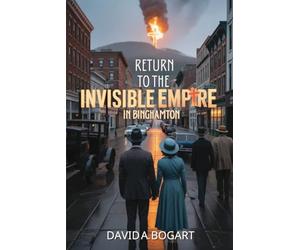 Return to the Invisible Empire: In Binghamton (Time Travel Adventures)