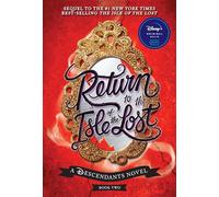 Return to the Isle of the Lost-A Descendants Novel, Book 2: A Descendants Novel