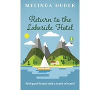 Return to the Lakeside Hotel: feel-good fiction with a touch of travel: 2 (Escape to Switzerland)