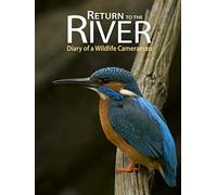 Return to the River - Diary of a Wildlife Cameraman