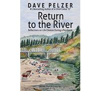 Return to the River: Reflections on Life Choices During a Pandemic