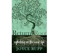 Return to the Root: Reflections on the Inner Life