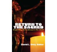 Return to the Sacred: Dispelling the Darkness in the World