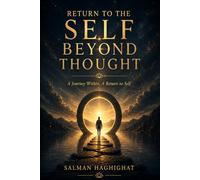 Return to the Self Beyond Thought: A Journey Within, A Return to Self
