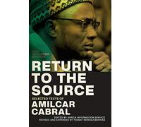 Return to the Source: Selected Texts of Amilcar Cabral, New Expanded Edition