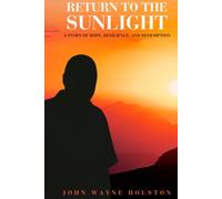 Return to the Sunlight: A Story of Hope, Resilience, and Redemption