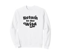 Return to the Wild Nature-Inspired Encouraging Message Sweatshirt
