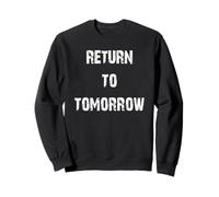 Return to Tomorrow Time Travel Sweatshirt
