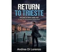 RETURN TO TRIESTE: The past is never really over (THE CASES OF COMMISSIONER ANDREA RICCI)
