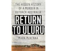 Return to Uluru: The Hidden History of a Murder in Outback Australia's Killing Times