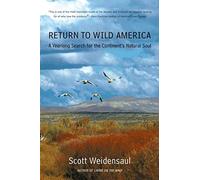 Return to Wild America: A Yearlong Search for the Continent's Natural Soul