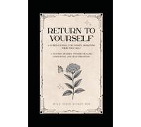 Return to Yourself: A Guided Journal for Women Awakening Their True Passion