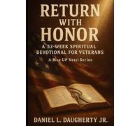 Return With Honor: A 52-Week Spiritual Devotional For Veterans