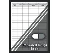 Returned Drugs Book: A4 Medication Log Book Notebook Journal Controlled Drug Recording Expired / Returned Drug Book Recording / Medication Log Book ... Log Book /Returned Drugs or Medicines v1