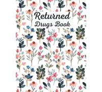 Returned Drugs Book: Large Medication Returns Book, Log Book for Recording Expired and Returned Drugs, Medication Destruction & Removed Log Book, ... Return Register ,Controlled Drug Recording