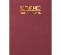Returned Drugs Book: Medication logbook to keep a record of all expired drugs returned to a pharmacy or other establishments for Destruction.