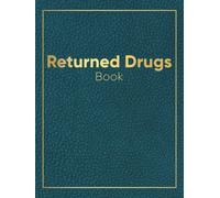 Returned Drugs Book: Returned Drugs Log Book Hardback | Medication Returns Book | Controlled Drug Recording Journal | Expired & Returned Drug Book | ... Destruction Logbook for Disposal | A4 Format