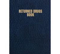 Returned Drugs Book: Returned Drugs Log Book | Medication Destruction Log Book | Controlled Drug Recording journal, Expired & Returned Drug Book | Medication Returns Book A4 110 Pages.