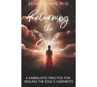 Returning the Soul: A Kabbalistic Practice for Healing the Soul’s Garments
